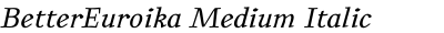 BetterEuroika Medium Italic